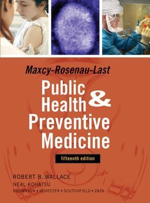 Maxey-Rosenau-Last Public Health and Preventive Medicine: Fifteenth Edition - Robert Wallace