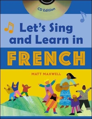 Let's Sing and Learn in French (Book + Audio) - Matt Maxwell