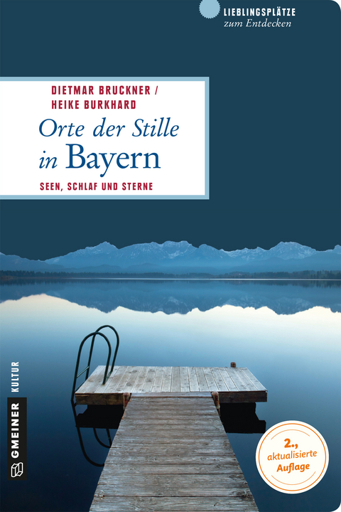 Orte der Stille in Bayern - Dietmar Bruckner, Heike Burkhard