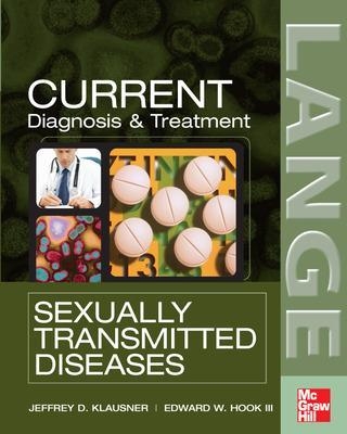 CURRENT Diagnosis & Treatment of Sexually Transmitted Diseases - Jeffrey Klausner, Edward Hook