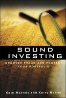 Sound Investing: Uncover Fraud and Protect Your Portfolio - Kate Mooney