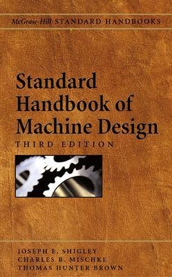 Standard Handbook of Machine Design - Joseph Shigley, Charles Mischke, Thomas Brown