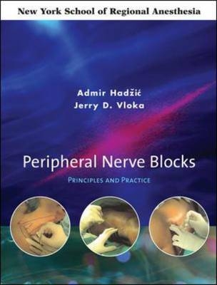 Peripheral Nerve Blocks: Principles and Practice - Admir Hadzic, Jerry Vloka