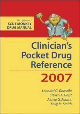 Clinician's Pocket Drug Reference 2007 - Leonard Gomella, Steven Haist, Aimee Adams, Kelly Smith