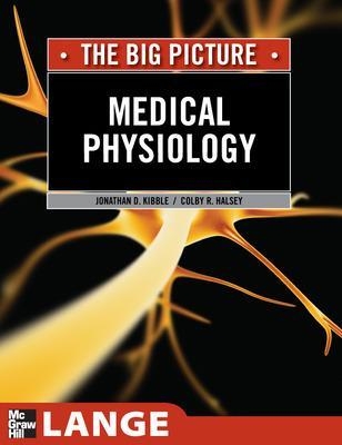 Medical Physiology: The Big Picture - Jonathan Kibble, Colby Halsey