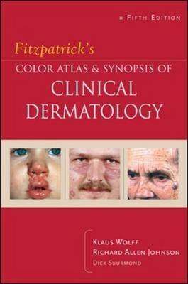 Fitzpatrick's Color Atlas & Synopsis of Clinical Dermatology - Klaus Wolff, Richard Johnson, Richard Suurmond