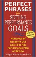 Perfect Phrases for Setting Performance Goals - Douglas Max, Robert Bacal