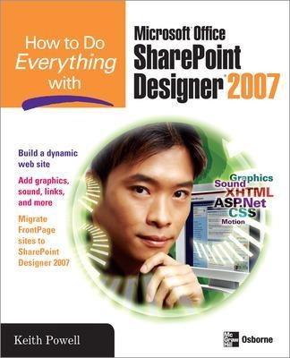 How to Do Everything with Microsoft Office SharePoint Designer 2007 - Keith A. Powell, Ernest Johnson