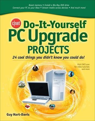 CNET Do-It-Yourself PC Upgrade Projects - Guy Hart-Davis