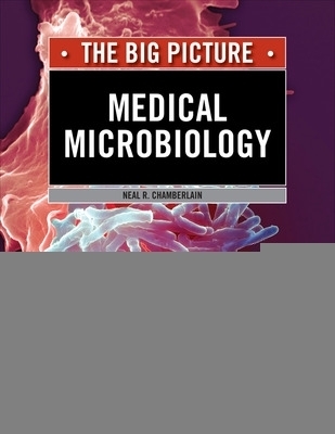 Medical Microbiology: The Big Picture - Neal Chamberlain