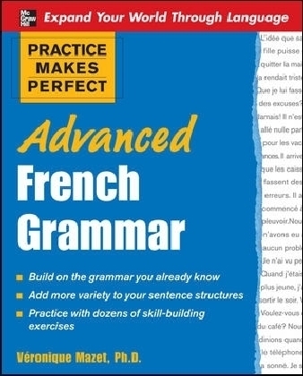 Practice Makes Perfect: Advanced French Grammar - Véronique Mazet