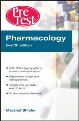 Pharmacology PreTest™ Self-Assessment and Review - Marshal Shlafer