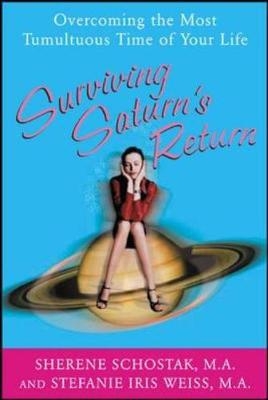 Surviving Saturn's Return - Sherene Schostak, Weiss Iris Stefanie