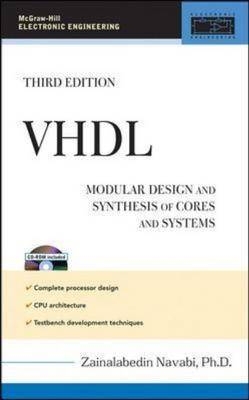 VHDL: Modular Design and Synthesis of Cores and Systems - Zainalabedin Navabi