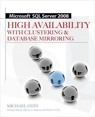 Microsoft SQL Server 2008 High Availability with Clustering & Database Mirroring - Michael Otey