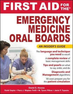 First Aid for the Emergency Medicine Oral Boards - David S. Howes, Rohit Gupta, Tyson Pillow, Flora Waples-Trefil, Janis Tupesis