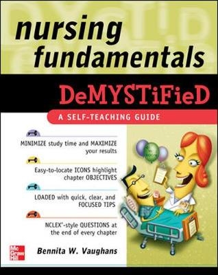 Nursing Fundamentals DeMYSTiFieD: A Self-Teaching Guide - Bennita Vaughans