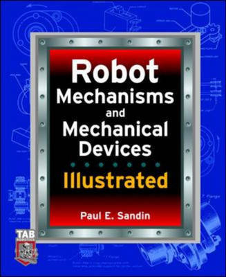 Robot Mechanisms and Mechanical Devices Illustrated - Paul Sandin