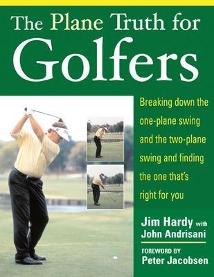 The Plane Truth for Golfers - Jim Hardy, John Andrisani