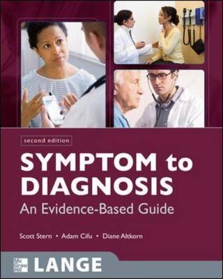 Symptom to Diagnosis: An Evidence Based Guide, Second Edition - Scott Stern, Adam Cifu, Diane Altkorn