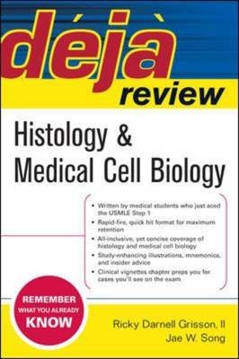 Deja Review Histology & Medical Cell Biology - Ricky Grisson, Jae Song