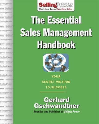 The Essential Sales Management Handbook - Gerhard Gschwandtner