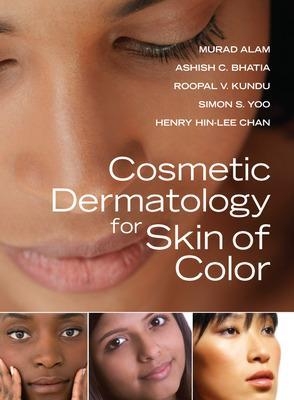 Cosmetic Dermatology for Skin of Color - Murad Alam, Ashish Bhatia, Roopal Kundu, Simon Yoo, Henry Chan