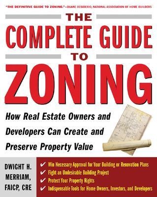 The Complete Guide to Zoning - Dwight Merriam