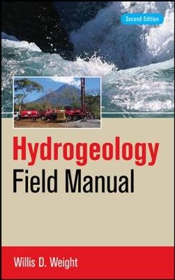 Hydrogeology Field Manual, 2e - Willis Weight