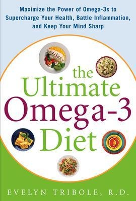 The Ultimate Omega-3 Diet - Evelyn Tribole