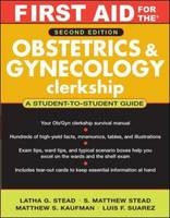 First Aid for the® Obstetrics and Gynecology Clerkship: Second Edition - Latha Ganti, S. Matthew Stead, Matthew Kaufman, Luis Suarez