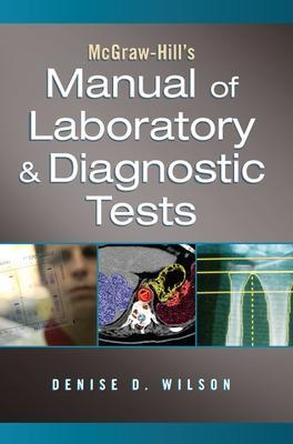 McGraw-Hill Manual of Laboratory and Diagnostic Tests - Denise Wilson