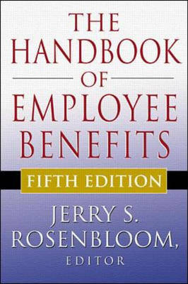 The Handbook of Employee Benefits - Jerry S. Rosenbloom