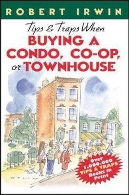 Tips & Traps When Buying A Condo, Co-op, or Townhouse - Robert Irwin