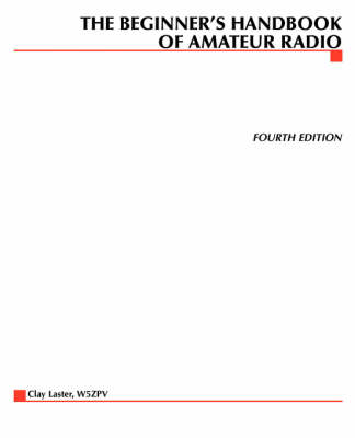 The Beginner's Handbook of Amateur Radio - Clay Laster