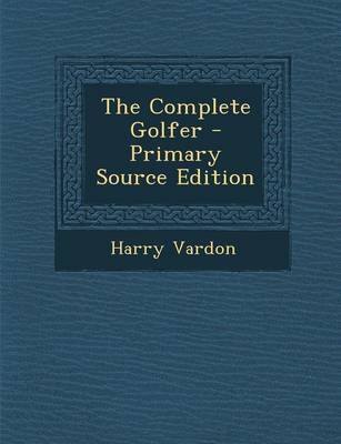 The Complete Golfer - Harry Vardon