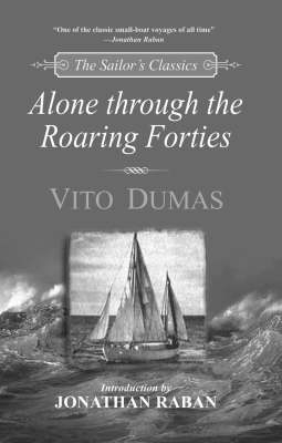 Alone through the Roaring Forties - Vito Dumas