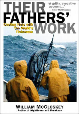 Their Fathers' Work: Casting Nets with the World's Fishermen - William McCloskey