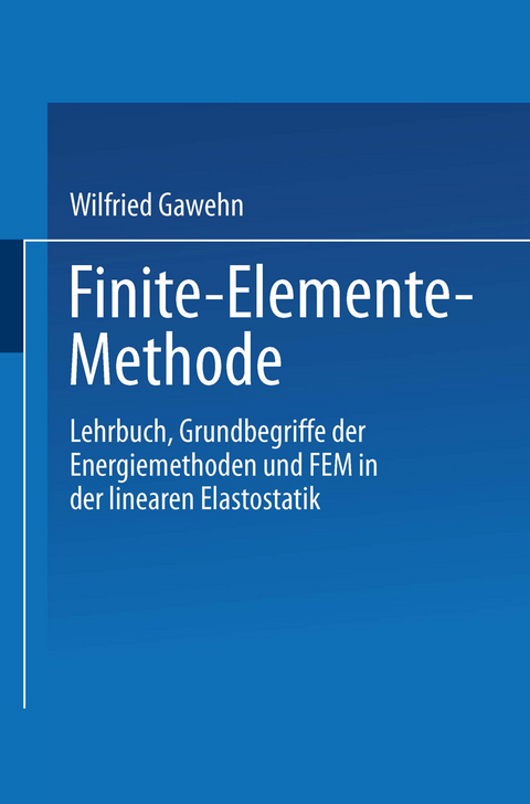 Finite-Elemente-Methode - Wilfried Gawehn