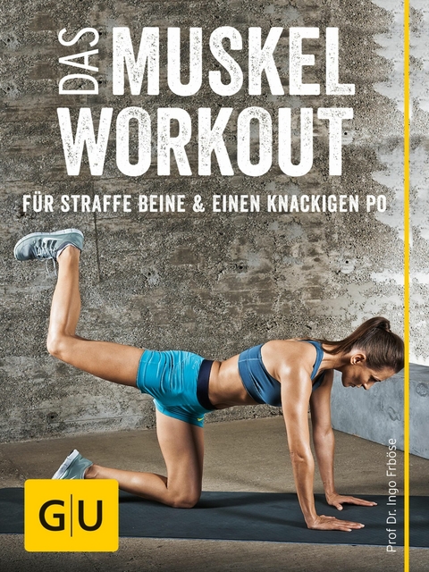 Das Muskel-Workout für straffe Beine und einen knackigen Po - Prof. Dr. Ingo Froböse