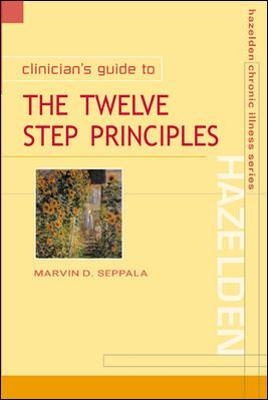 Clinician's Guide to the 12 Step Principles - Marvin Seppala