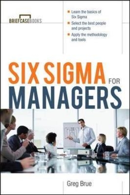 Six Sigma For Managers - Greg Brue