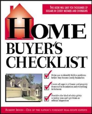 Home Buyer's Checklist: Everything You Need to Know--but Forget to Ask--Before You Buy a Home - Robert Irwin