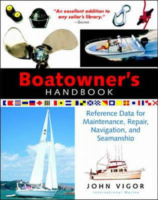 Boatowner's Handbook: Reference Data for  Maintenance, Repair, Navigation, and Seamanship - John Vigor