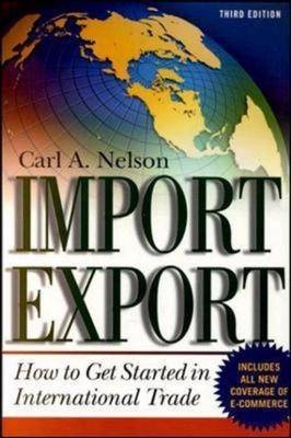 Import/Export: How to Get Started in International Trade - Carl Nelson