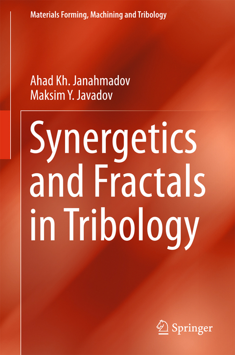 Synergetics and Fractals in Tribology - Ahad Kh Janahmadov, Maksim Y Javadov