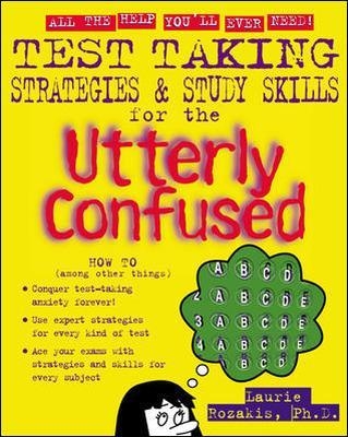 Test Taking Strategies & Study Skills for the Utterly Confused - Laurie Rozakis