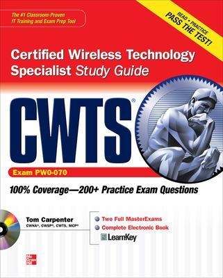 CWTS Certified Wireless Technology Specialist Study Guide (Exam PW0-070) - Tom Carpenter