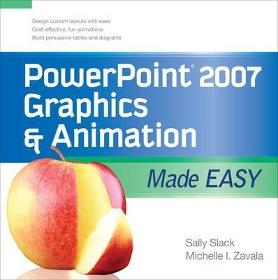 PowerPoint 2007 Graphics & Animation Made Easy - Sally Slack, Michelle Zavala