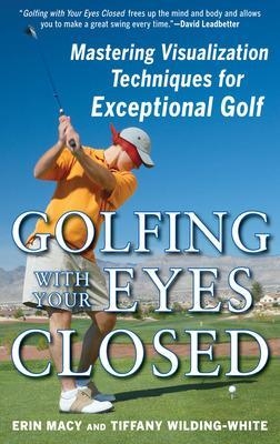 Golfing with Your Eyes Closed - Erin Macy, Tiffany Wilding-White